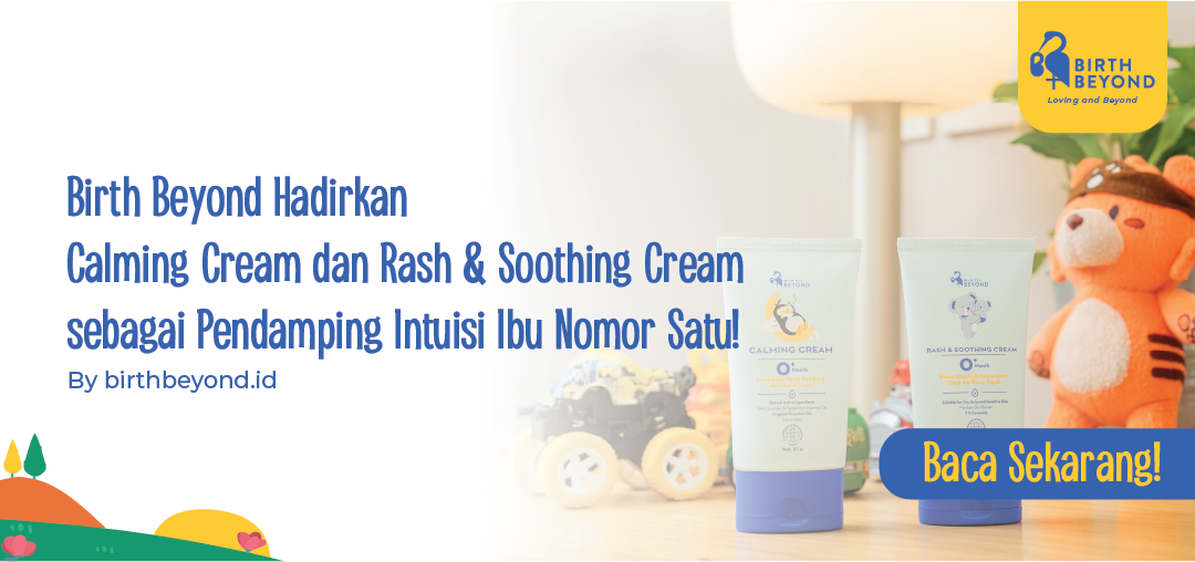 Birth Beyond Hadirkan Calming Cream dan Rash & Soothing Cream sebagai Pendamping Intuisi Ibu Nomor Satu!