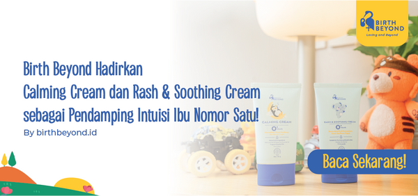 Birth Beyond Hadirkan Calming Cream dan Rash & Soothing Cream sebagai Pendamping Intuisi Ibu Nomor Satu!